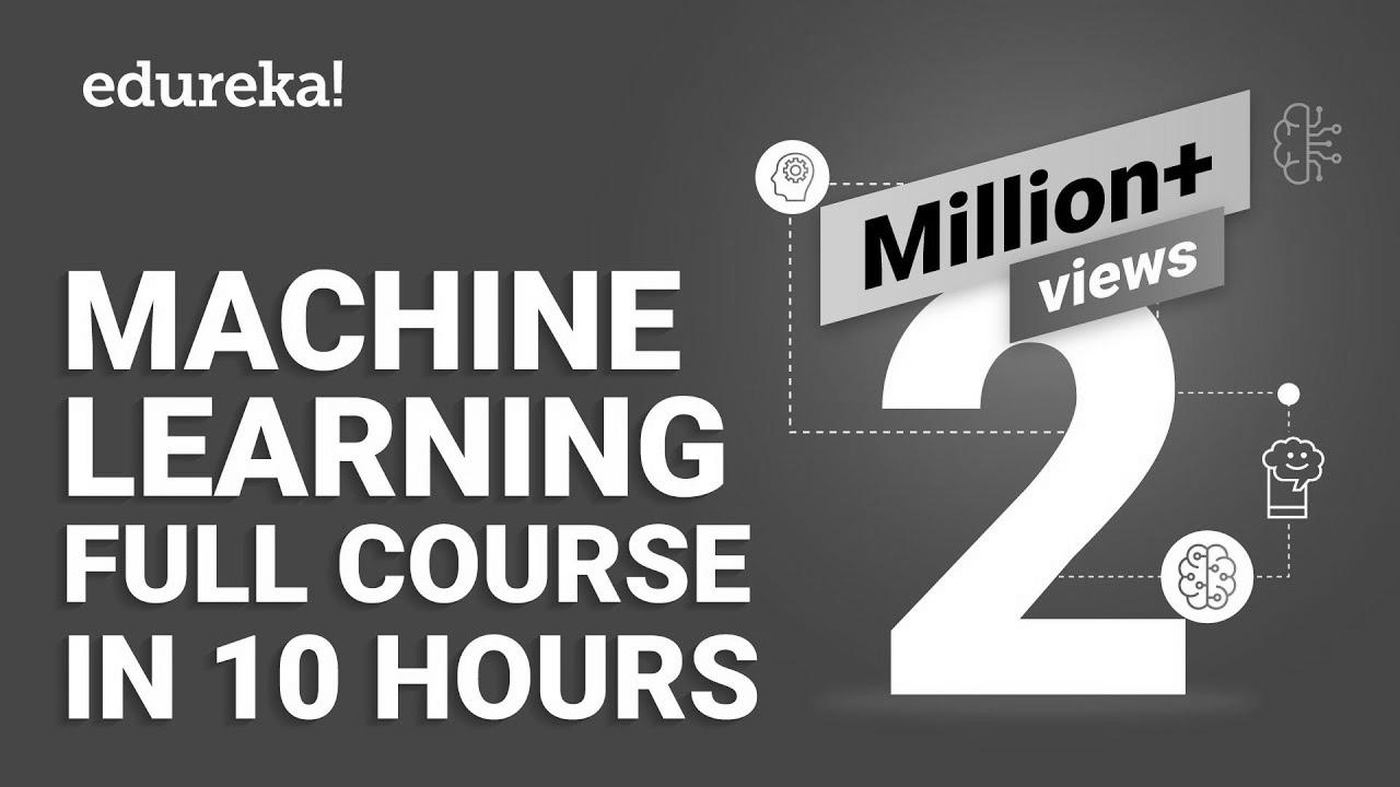 Machine Studying Full Course – Learn Machine Studying 10 Hours |  Machine Learning Tutorial |  Edureka