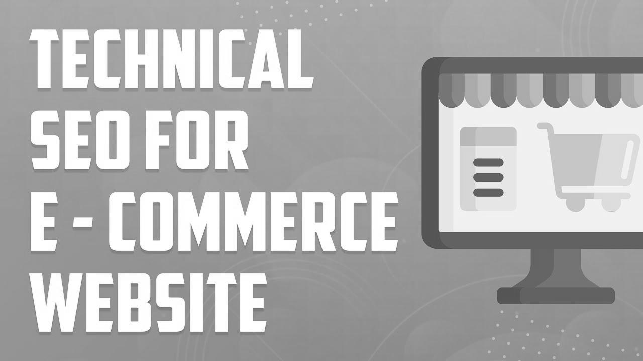 Technical SEO for eCommerce Website |  eCommerce website positioning Tutorial