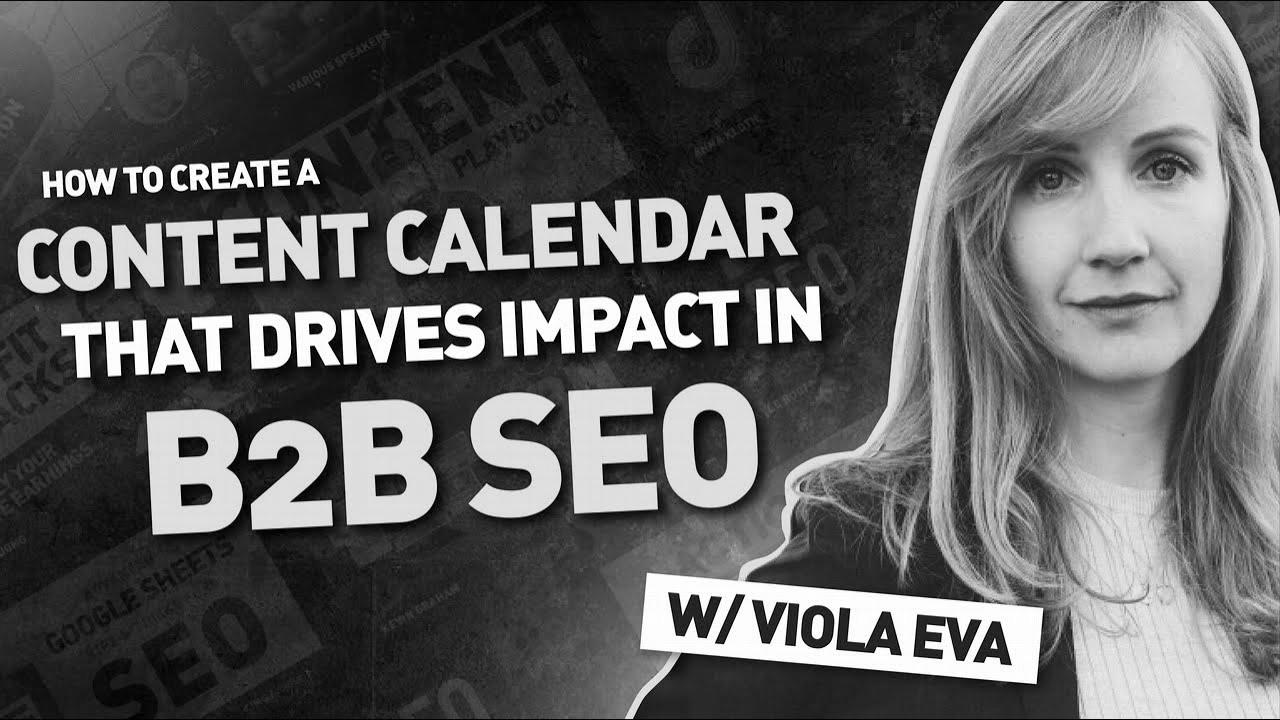 Create a Content Calendar That Drives Impression in B2B search engine optimization